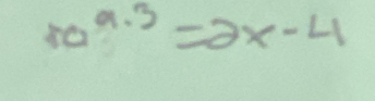 10^(a· 3)=2x-4