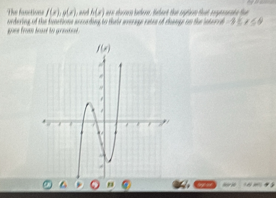 The functions f(x),g(x), rand h(x) are tbom bérm tert the ryhm that nogers the 
ordering of the functions according to their sverage rates of deange on the inter oh- x≤slant 0
soes from least to greatest .