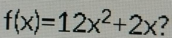 f(x)=12x^2+2x ?