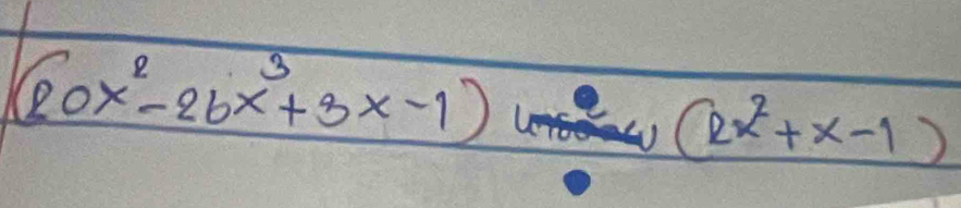 (20x^2-26x^3+3x-1) (kx^2+x-1)