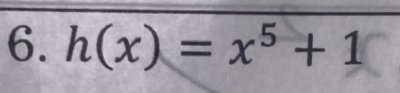 h(x)=x^5+1