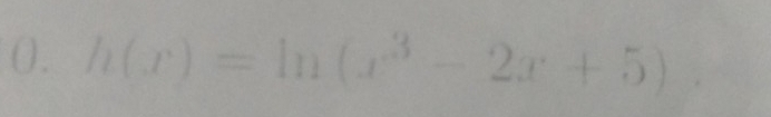 h(x)=ln (x^3-2x+5) ^circ 