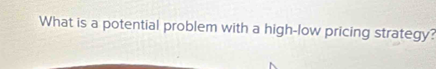 What is a potential problem with a high-low pricing strategy?