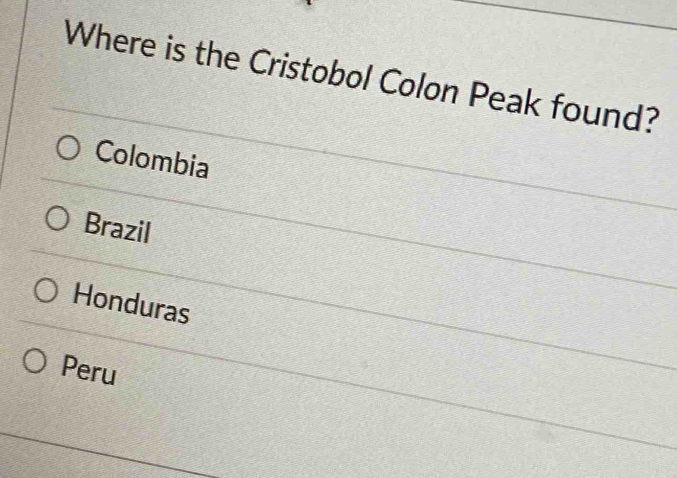 Where is the Cristobol Colon Peak found?
Colombia
Brazil
Honduras
Peru