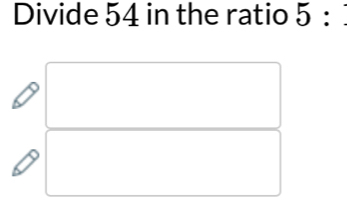 Divide 54 in the ratio 5 :