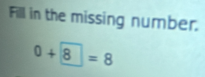 Fill in the missing number.
0+8=8