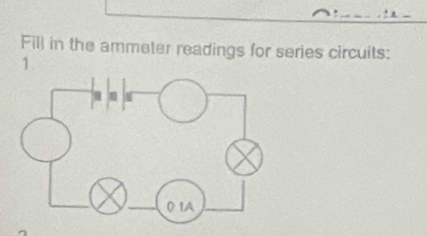 Fill in the ammeter readings for series circuits: 
1