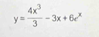 y= 4x^3/3 -3x+6e^x