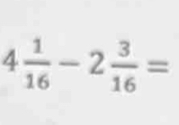 4 1/16 -2 3/16 =