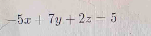 -5x+7y+2z=5