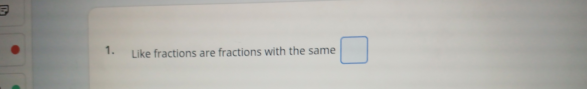 Like fractions are fractions with the same