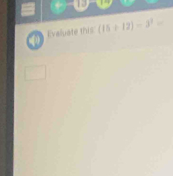 Evaluate this (15+12)=3^2=