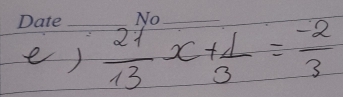 )_  21/13 x+ 1/3 = (-2)/3 