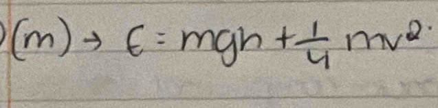 (m)to E=mgh+ 1/4 mv^2