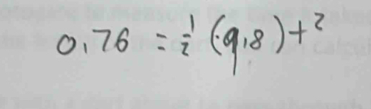 0.76= 1/2 (9.8)t^2