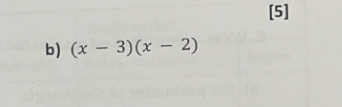 [5] 
b) (x-3)(x-2)