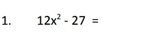 12x^2-27=