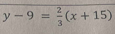 y-9= 2/3 (x+15)