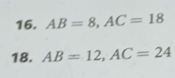 AB=8, AC=18
18. AB=12, AC=24