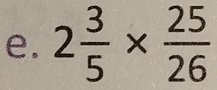 2 3/5 *  25/26 