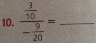 frac  3/10 - 9/20 = _