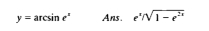 y= arcsin e^x Ans. e^xsqrt(1-e^(2x))