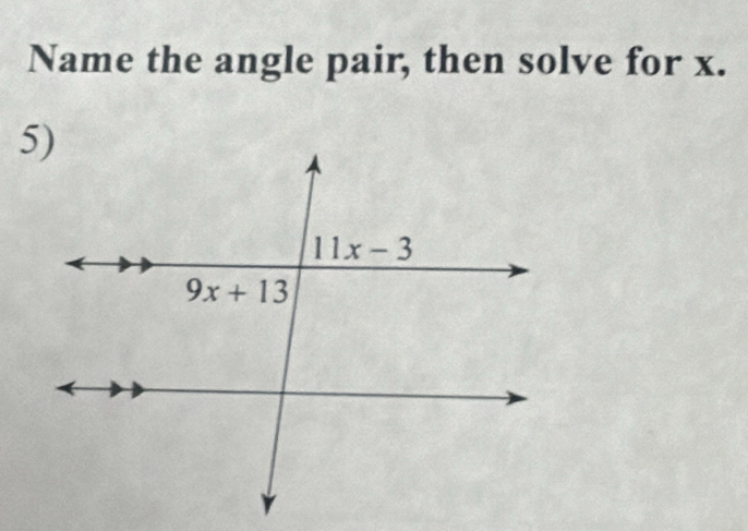 Name the angle pair, then solve for x.