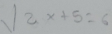 sqrt(2x+5)=6