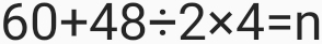 60+48/ 2* 4=n