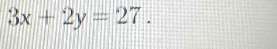 3x+2y=27.