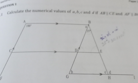 JUESTION 1
1 Calculate the numerical values of α, b, c and d if ABparallel CE and AFparallel B