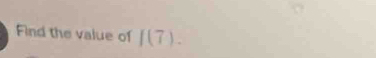 Find the value of J(7).