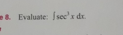 Evaluate: ∈t sec^3x dx