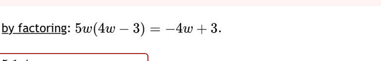 by factoring: 5w(4w-3)=-4w+3.