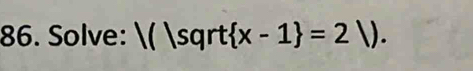 Solve:  ( sqrt  x-1 =2|).