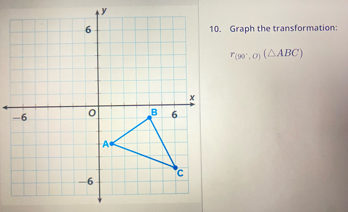 Graph the transformation:
r_(90°,O)(△ ABC)