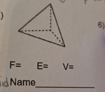 ) 
6)
F= E= V=
_ 
Name