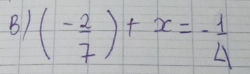 (- 2/7 endpmatrix +x=-frac 1 1/4 