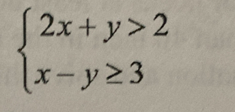 beginarrayl 2x+y>2 x-y≥ 3endarray.