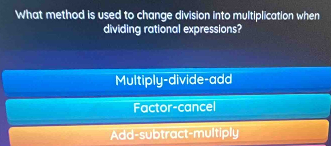 Solved: What method is used to change division into multiplication when ...