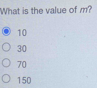 What is the value of m?
10
30
70
150