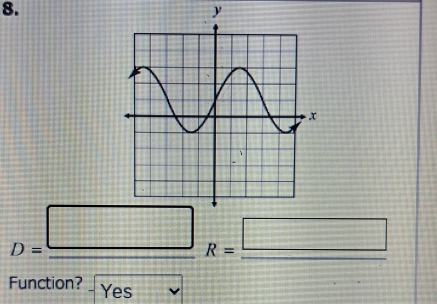 y
D=_ □ R=_ □ 
Function? Yes