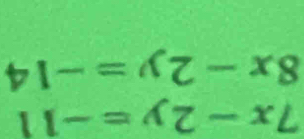 7x-2y=-11
8x-2y=-14