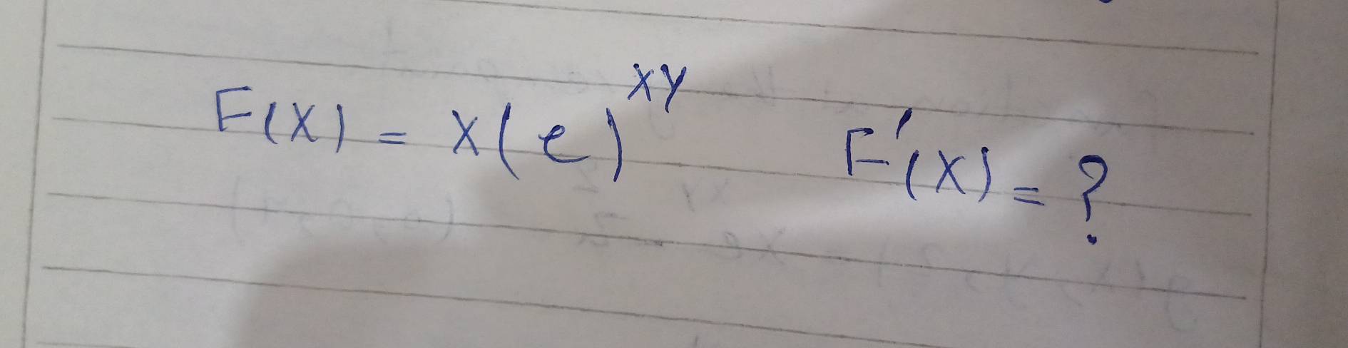 F(x)=x(e)^xy
F'(x)=