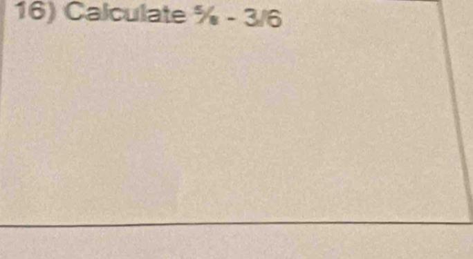 Calculate ^5/_6-3/6