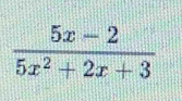  (5x-2)/5x^2+2x+3 