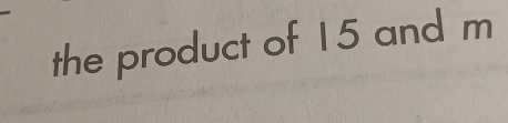 the product of 15 and m