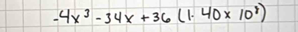 -4x^3-34x+36(1.40* 10^8)