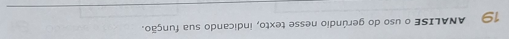 ANALISE o uso do gerúndio nesse texto, indicando sua função.