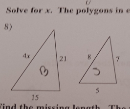 Solve for x. The polygons in e 
T n d the missing l en a t